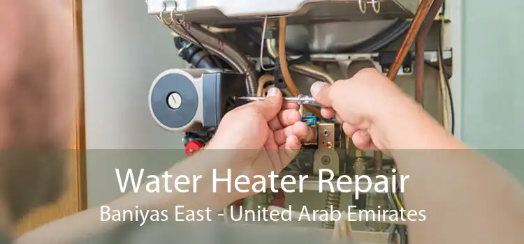 Water Heater Repair Baniyas East - United Arab Emirates