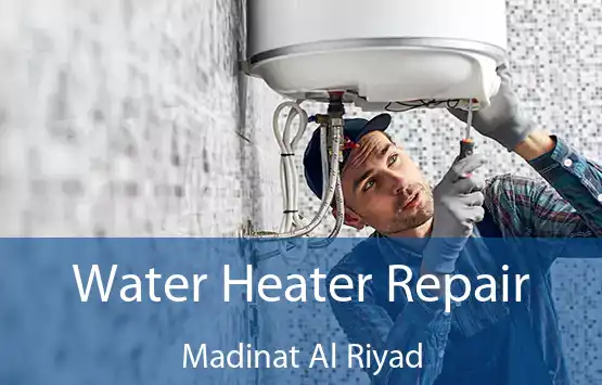  Water Heater Repair Madinat Al Riyad