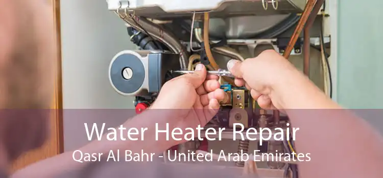 Water Heater Repair Qasr Al Bahr - United Arab Emirates