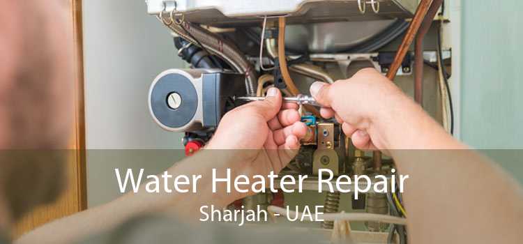 Water Heater Repair Sharjah - UAE