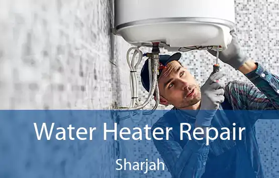  Water Heater Repair Sharjah